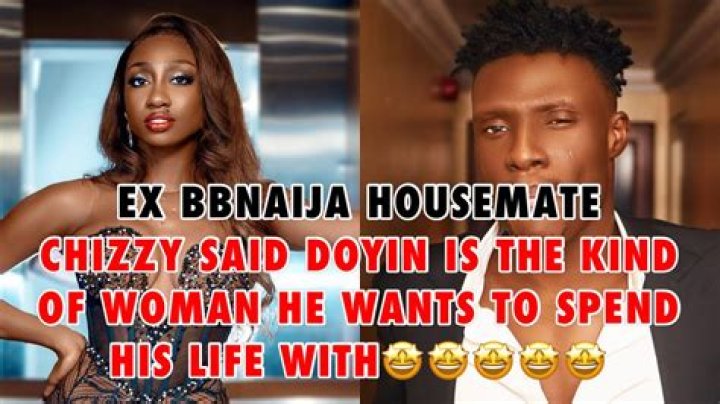 
“Doyin Is The Kind Of Woman I Want To Spend My Life With” – Ex BBN HouseMate, Chizzy 