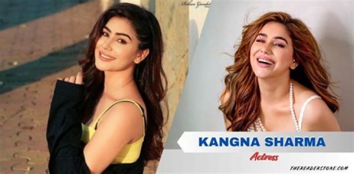 Kangana Sharma Height, Weight, Net Worth, Age, Birthday, Wikipedia, Who, Instagram, Biography